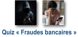 Quiz « Fraudes bancaires »