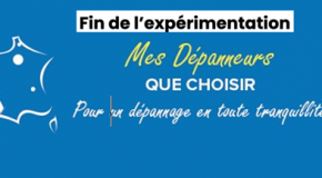 Fin de l’expérimentation « Mes Dépanneurs Que Choisir »